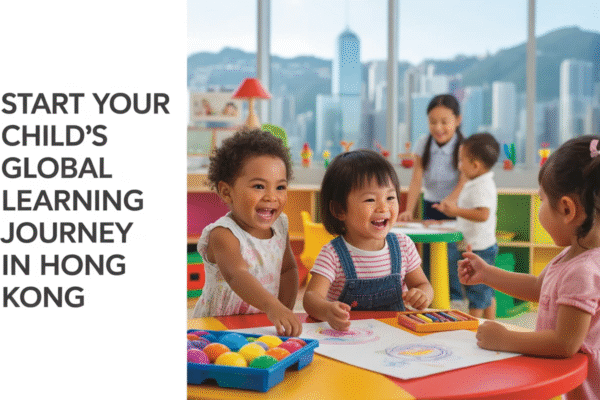 International Preschool in Hong Kong: The First Step Toward Global Learning