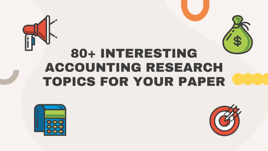 Interesting Accounting Research Topics for Your Paper