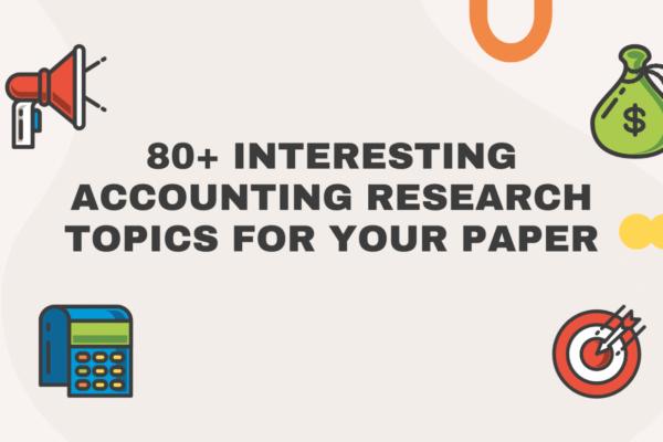 Interesting Accounting Research Topics for Your Paper